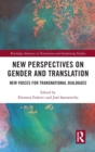New Perspectives on Gender and Translation : New Voices for Transnational Dialogues - Book