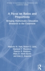 A Focus on Ratios and Proportions : Bringing Mathematics Education Research to the Classroom - Book