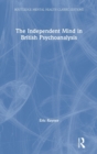 The Independent Mind in British Psychoanalysis - Book