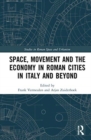 Space, Movement and the Economy in Roman Cities in Italy and Beyond - Book