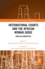 International Courts and the African Woman Judge : Unveiled Narratives - Book