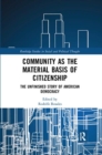 Community as the Material Basis of Citizenship : The Unfinished Story of American Democracy - Book
