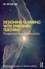 Designing Learning with Embodied Teaching : Perspectives from Multimodality - Book