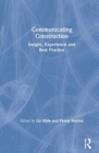 Communicating Construction : Insight, Experience and Best Practice - Book