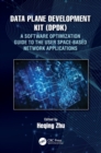 Data Plane Development Kit (DPDK) : A Software Optimization Guide to the User Space-Based Network Applications - Book