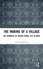 The Making of a Village : The Dynamics of Adivasi Rural Life in India - Book