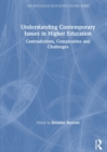 Understanding Contemporary Issues in Higher Education : Contradictions, Complexities and Challenges - Book