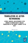 Translation as Actor-Networking : Actors, Agencies, and Networks in the Making of Arthur Waley’s English Translation of the Chinese 'Journey to the West' - Book