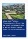 Integrated Pollution Prevention and Control for the Municipal Water Cycle in a River Basin Context : Validation of the Three-Step Strategic Approach - Book