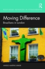 Moving Difference : Brazilians in London - Book