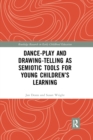 Dance-Play and Drawing-Telling as Semiotic Tools for Young Children’s Learning - Book
