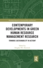 Contemporary Developments in Green Human Resource Management Research : Towards Sustainability in Action? - Book