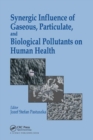 Synergic Influence of Gaseous, Particulate, and Biological Pollutants on Human Health - Book