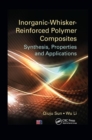 Inorganic-Whisker-Reinforced Polymer Composites : Synthesis, Properties and Applications - Book