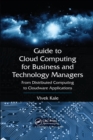 Guide to Cloud Computing for Business and Technology Managers : From Distributed Computing to Cloudware Applications - Book