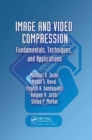 Image and Video Compression : Fundamentals, Techniques, and Applications - Book