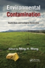 Environmental Contamination : Health Risks and Ecological Restoration - Book