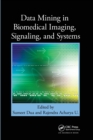 Data Mining in Biomedical Imaging, Signaling, and Systems - Book