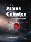 From Atoms to Galaxies : A Conceptual Physics Approach to Scientific Awareness - Book