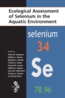 Ecological Assessment of Selenium in the Aquatic Environment - Book