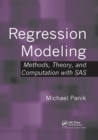 Regression Modeling : Methods, Theory, and Computation with SAS - Book