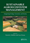 Sustainable Agroecosystem Management : Integrating Ecology, Economics, and Society - Book