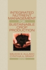 Integrated Nutrient Management for Sustainable Crop Production - Book