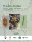 Unravelling the algae : the past, present, and future of algal systematics - Book
