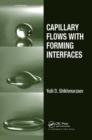 Capillary Flows with Forming Interfaces - Book