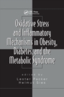 Oxidative Stress and Inflammatory Mechanisms in Obesity, Diabetes, and the Metabolic Syndrome - Book
