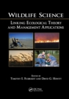 Wildlife Science : Linking Ecological Theory and Management Applications - Book