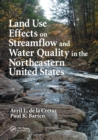 Land Use Effects on Streamflow and Water Quality in the Northeastern United States - Book