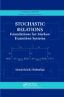 Stochastic Relations : Foundations for Markov Transition Systems - Book