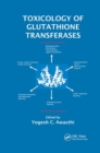 Toxicology of Glutathione Transferases - Book