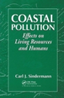 Coastal Pollution : Effects on Living Resources and Humans - Book