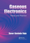 Gaseous Electronics : Theory and Practice - Book