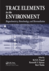 Trace Elements in the Environment : Biogeochemistry, Biotechnology, and Bioremediation - Book
