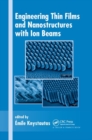 Engineering Thin Films and Nanostructures with Ion Beams - Book