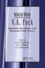 V.A. Fock - Selected Works : Quantum Mechanics and Quantum Field Theory - Book
