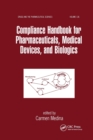 Compliance Handbook for Pharmaceuticals, Medical Devices, and Biologics - Book