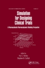 Simulation for Designing Clinical Trials : A Pharmacokinetic-Pharmacodynamic Modeling Perspective - Book