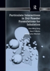 Particulate Interactions in Dry Powder Formulation for Inhalation - Book
