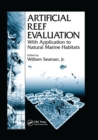 Artificial Reef Evaluation : With Application to Natural Marine Habitats - Book