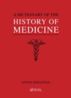 A Dictionary of the History of Medicine - Book