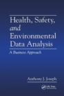 Health, Safety, and Environmental Data Analysis : A Business Approach - Book