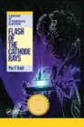Flash of the Cathode Rays : A History of J J Thomson's Electron - Book