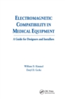 Electromagnetic Compatibility in Medical Equipment : A Guide for Designers and Installers - Book