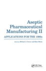 Aseptic Pharmaceutical Manufacturing II : Applications for the 1990s - Book