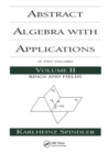 Abstract Algebra with Applications : Volume 2: Rings and Fields - Book