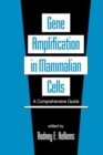 Gene Amplification in Mammalian Cells : A Comprehensive Guide - Book